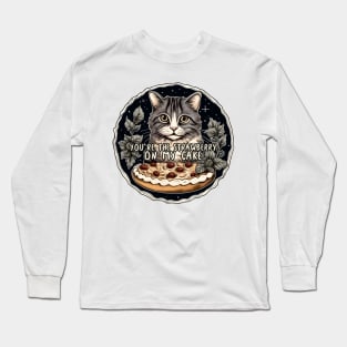 Cat You are the strawberry on my Cake Long Sleeve T-Shirt